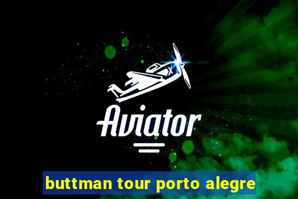 buttman tour porto alegre